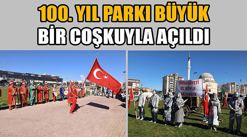 100. Yıl Parkı Büyük Bir Coşkuyla Açıldı