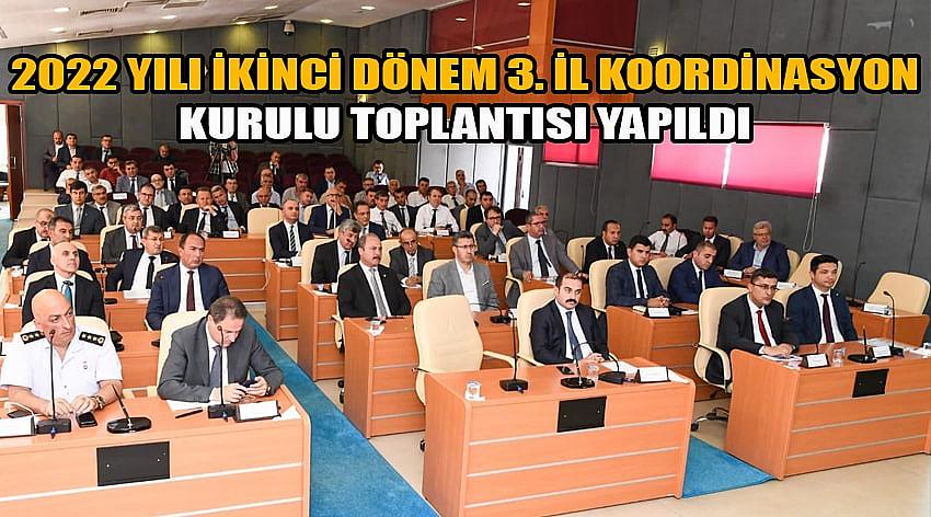 2022 Yılı İkinci Dönem 3. İl Koordinasyon Kurulu Toplantısı Yapıldı