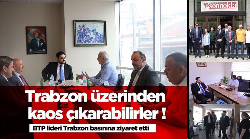 BTP Genel Başkanı Hüseyin Baş: “Trabzon üzerinden kaos çıkarmak isteyecekler”