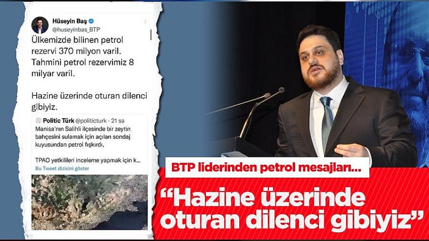 BTP Genel Başkanı Hüseyin Baş’tan Türkiye’nin petrol varlığı üzerine açıklamalar…