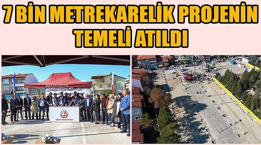 7 Bin Metrekarelik Projenin Temeli Atıldı