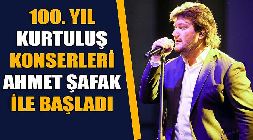 100. Yıl Kurtuluş Konserleri Ahmet Şafak İle Başladı