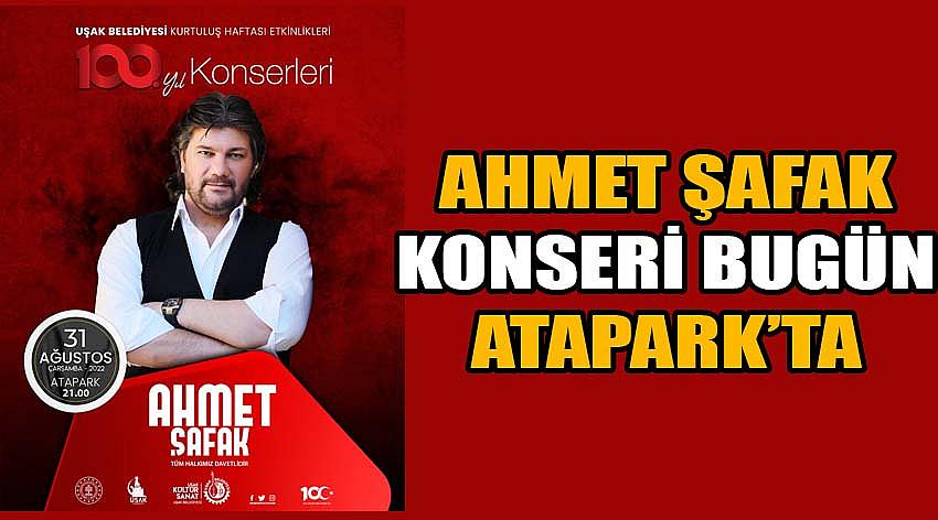 Ahmet Şafak Konseri Bugün Atapark’ta