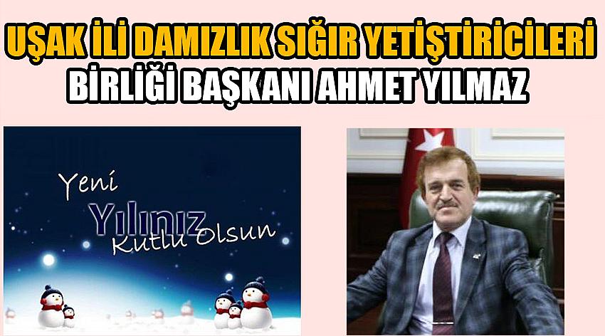 Uşak İli Damızlık Sığır Yetiştiricileri Birliği Başkanı Ahmet Yılmaz'ın Yeni Yıl Kutlama Mesajı