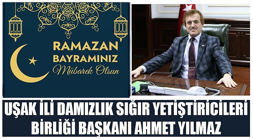 Uşak İli Damızlık Sığır Yetiştiricileri Birliği Başkanı Ahmet Yılmaz'ın Ramazan Bayramı Kutlaması