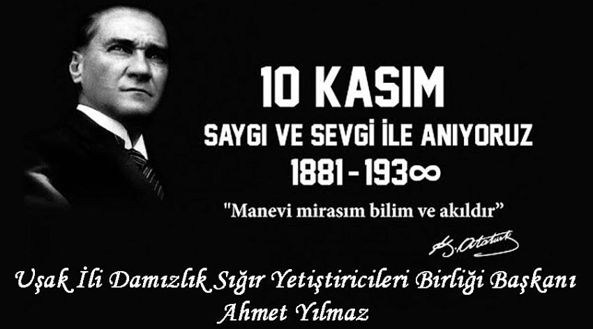 Uşak İli Damızlık Sığır Yetiştiricileri Birliği Başkanı Ahmet Yılmaz'ın 10 Kasım Atatürk’ü Anma Günü İlanı