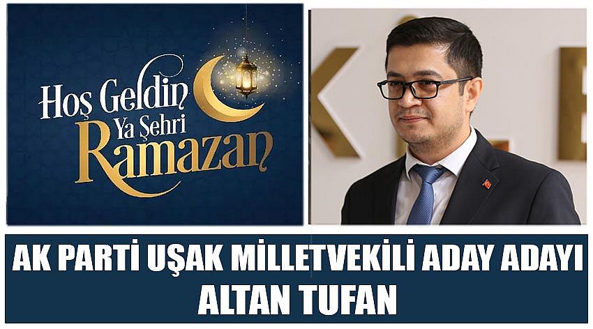 AK Parti Uşak Milletvekili Aday Adayı Altan Tufan’ın Ramazan Ayı Kutlaması