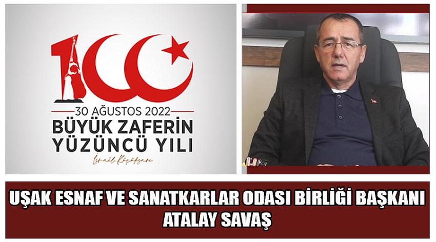 Uşak Esnaf Ve Sanatkarlar Odası Birliği Başkanı Atalay Savaş’ın 30 Ağustos Zafer Bayramı Kutlaması