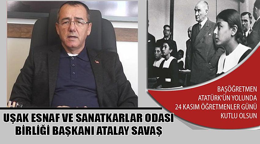 Uşak Esnaf ve Sanatkarlar Odası Birliği Başkanı Atalay Savaş'ın 24 Kasım Öğretmeler Günü Kutlaması