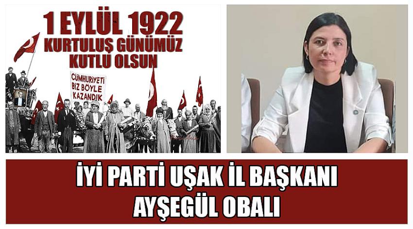 İYİ Parti Uşak İl Başkanı Ayşegül Obalı’nın 1 Eylül Uşak'ın Düşman İşgalinden Kurtuluş Günü Kutlaması