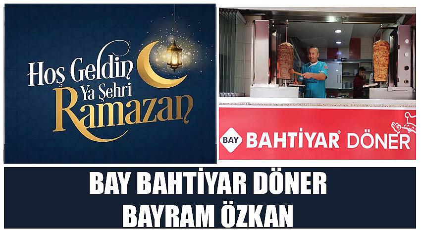 Bay Bahtiyar Döner Firma Sahibi Bayram Özkan’ın Ramazan Ayı Kutlaması