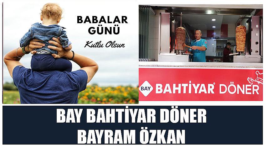 Bay Bahtiyar Döner Firma Sahibi Bayram Özkan’ın Babalar Günü Kutlaması