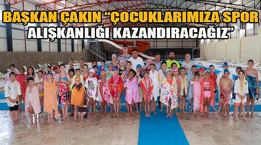 Başkan Çakın “Çocuklarımıza Spor Alışkanlığı Kazandıracağız”