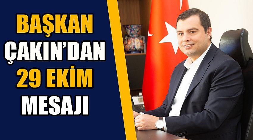 Başkan Çakın’dan 29 Ekim Mesajı