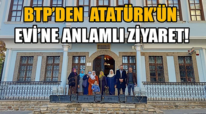 BTP Uşak İl Teşkilatı’ndan 10 Kasım’da Atatürk’ün Evi’ne Anlamlı Ziyaret!