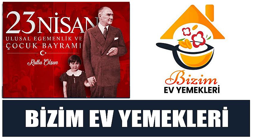 Bizim Ev Yemekleri’nin  23 Nisan Ulusal Egemenlik ve Çocuk Bayramı Kutlaması