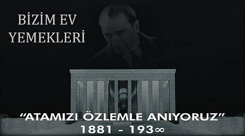 Bizim Ev Yemekleri’nin 10 Kasım Atatürk’ü Anma Günü Mesajı