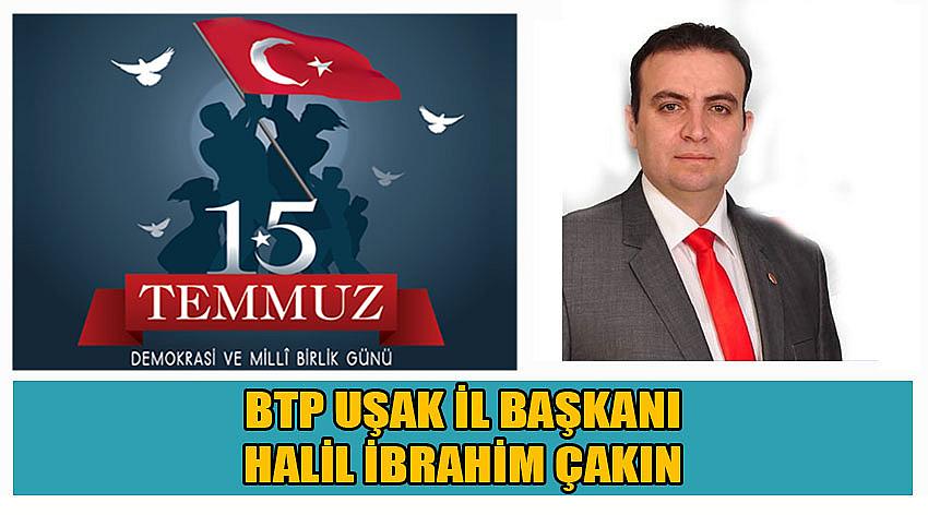 Bağımsız Türkiye Partisi Uşak İl Başkanı Halil İbrahim Çakın'ın  15 Temmuz Demokrasi ve Millî Birlik Günü Kutlaması