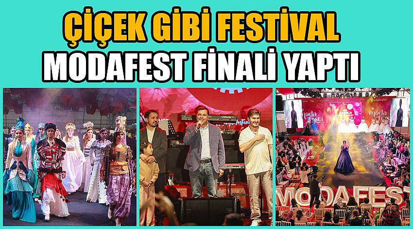 Çiçek Gibi Festival Modafest Finali Yaptı