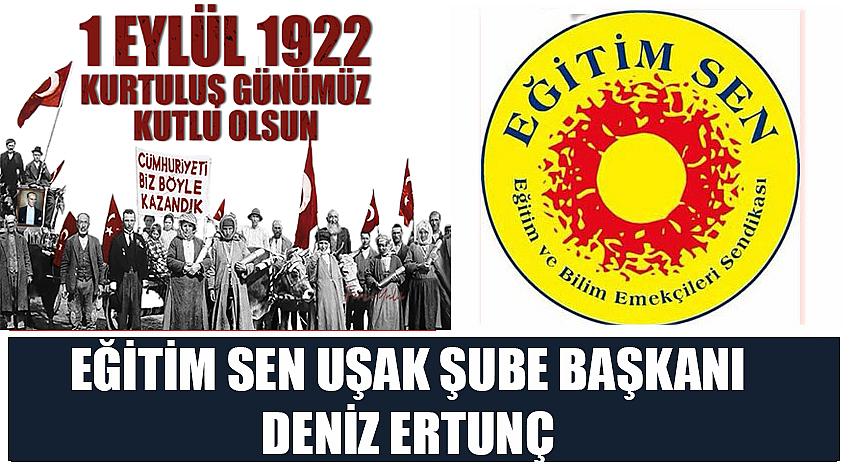 Eğitim Sen Uşak Şube Başkanı Deniz Ertunç’un 1 Eylül Uşak'ın Düşman İşgalinden Kurtuluş Günü Kutlaması