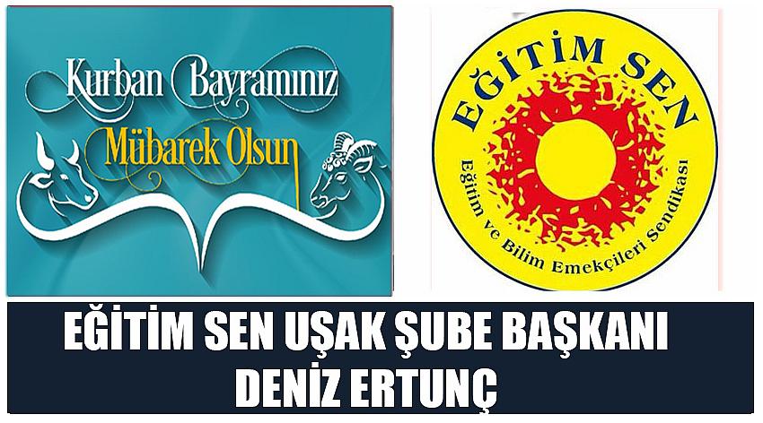 EğitimSen Uşak Şube Başkanı Deniz Ertunç’un Kurban Bayramı Kutlaması