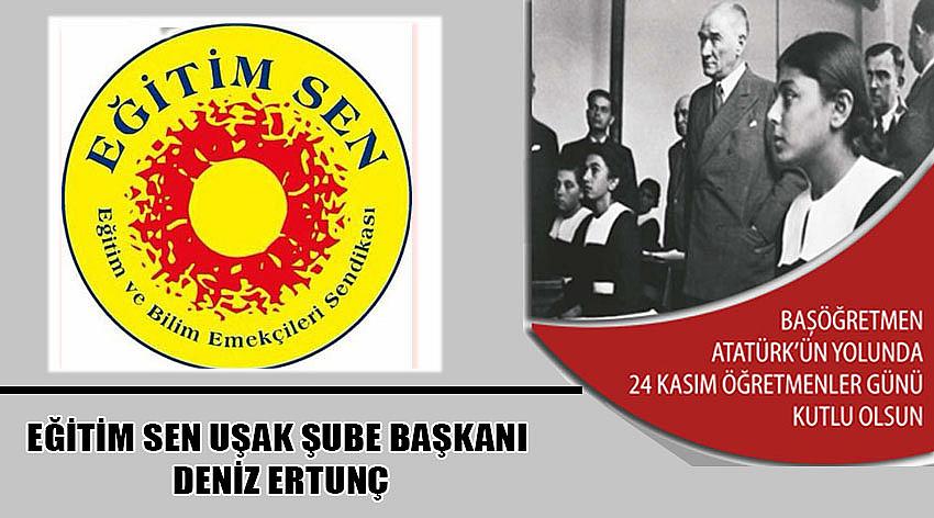 Eğitim Sen Uşak Şube Başkanı Deniz Ertunç’un 24 Kasım Öğretmenler Günü Kutlama Mesajı