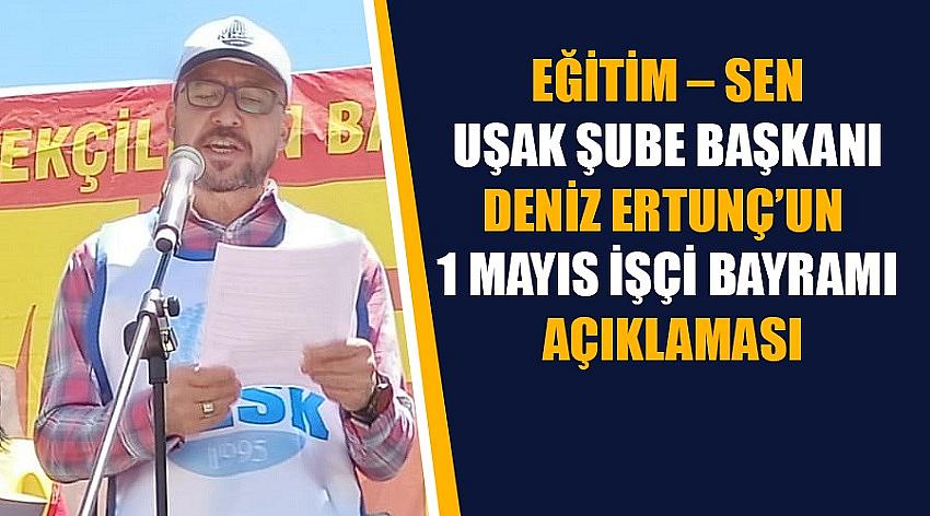 Eğitim – Sen Uşak Şube Başkanı Deniz Ertunç’un 1 Mayıs İşçi Bayramı Açıklaması