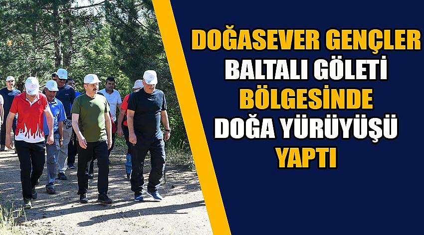 Doğasever Gençler Baltalı Göleti Bölgesinde Doğa Yürüyüşü Yaptı