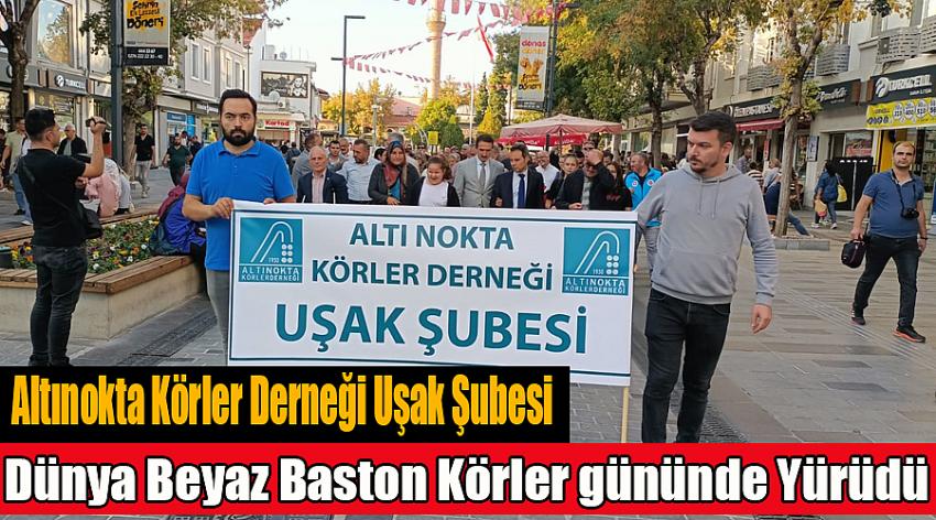 Altınokta Körler Derneği Uşak Şubesi,Dünya Beyaz Baston Körler gününde Yürüdü