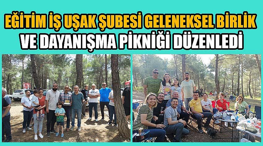 Eğitim İş Uşak Şubesi Geleneksel Birlik Ve Dayanışma Pikniği Düzenledi