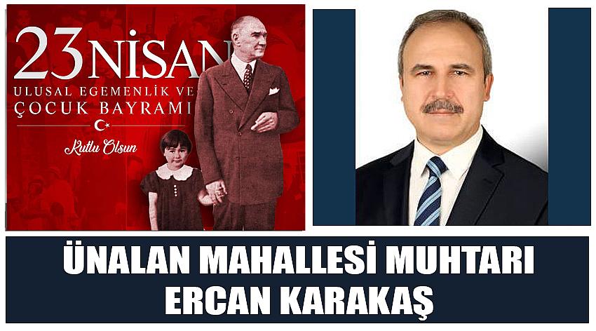 Ünalan Mahallesi Muhtarı Ercan Karakaş’ın  23 Nisan Ulusal Egemenlik ve Çocuk Bayramı Kutlaması