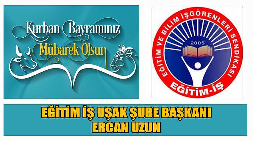 Eğitim İş Uşak Şube Başkanı Ercan Uzun'un Kurban Bayramı Kutlaması