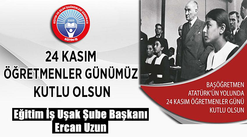 Eğitim İş Uşak Şube Başkanı Ercan Uzun'un 24 Kasım Öğretmeler Günü Kutlaması