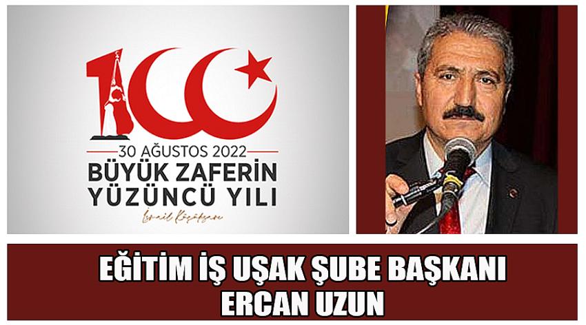 Eğitim İş Uşak Şube Başkanı Ercan Uzun’un 30 Ağustos Zafer Bayramı Kutlaması