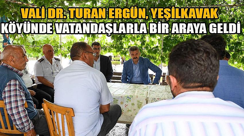Vali Dr. Turan Ergün, Yeşilkavak Köyünde Vatandaşlarla Bir Araya Geldi