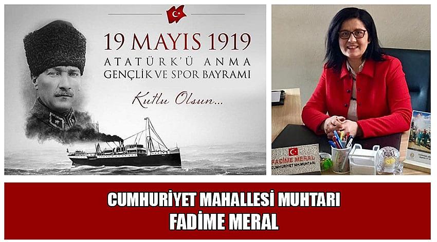 Cumhuriyet Mahallesi Muhtarı Fadime Meral'in 19 Mayıs Atatürk'ü Anma, Gençlik ve Spor Bayramı Kutlaması