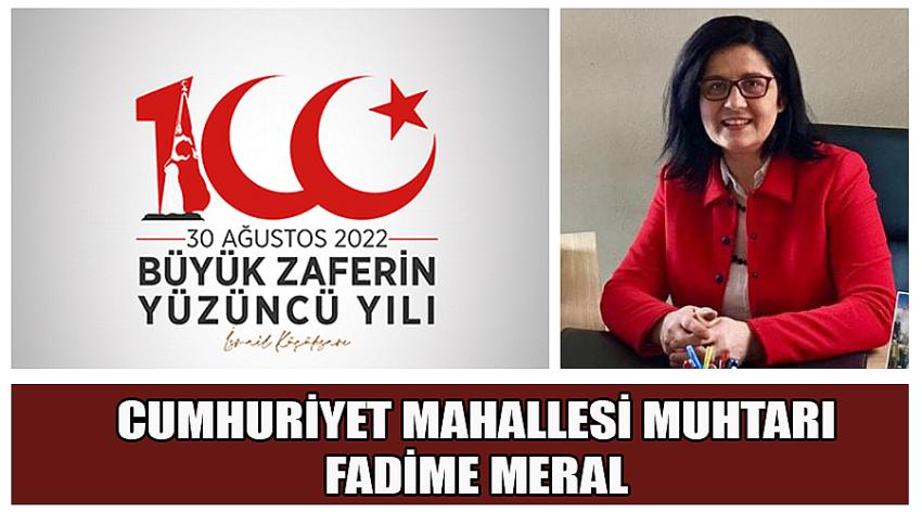 Cumhuriyet Mahallesi Muhtarı Fadime Meral’in 30 Ağustos Zafer Bayramı Kutlaması