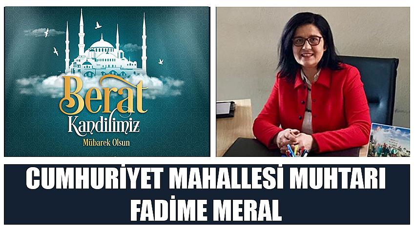 Cumhuriyet Mahallesi Muhtarı Fadime Meral'in Berat Kandili Kutlama Mesajı