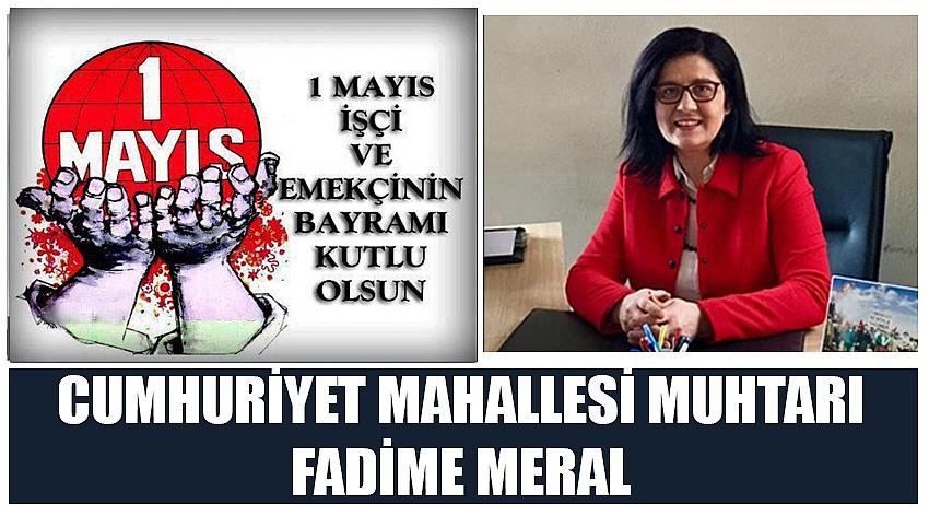 Cumhuriyet Mahallesi Muhtarı Fadime Meral'in 1 Mayıs Emek ve Dayanışma Günü Kutlaması