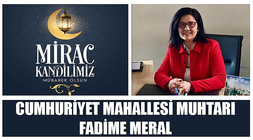 Cumhuriyet Mahallesi Muhtarı Fadime Meral'in Miraç Kandili  Kutlaması