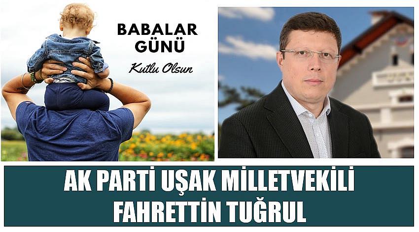 AK Parti Uşak Milletvekili Fahrettin Tuğrul’un Babalar Günü Kutlaması