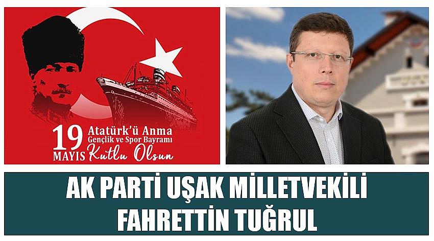 AK Parti Uşak Milletvekili Fahrettin Tuğrul’un 19 Mayıs Atatürk'ü Anma, Gençlik ve Spor Bayramı Kutlaması