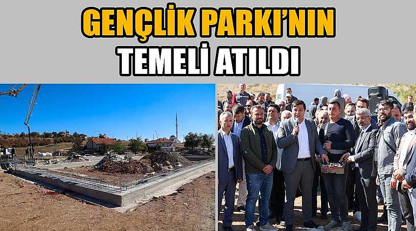 Gençlik Parkı’nın Temeli Atıldı