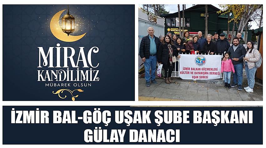 İzmir Bal-Göç Uşak Şube Başkanı Gülay Danacı’nın Miraç Kandili  Kutlaması