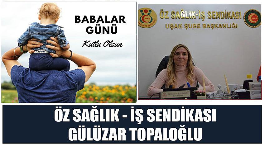 Özsağlık – İş Sendikası Başkanı Gülüzar Topaloğlu’nun Babalar Günü Kutlaması