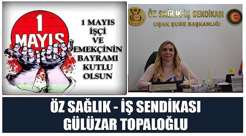 Özsağlık – İş Sendikası Başkanı Gülüzar Topaloğlu’nun 1 Mayıs Emek ve Dayanışma Günü Kutlaması