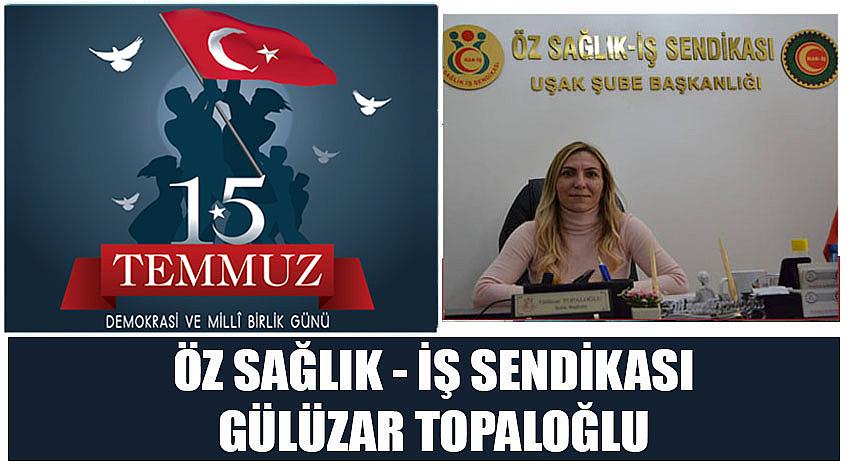 Özsağlık – İş Sendikası Başkanı Gülüzar Topaloğlu’nun 15 Temmuz Demokrasi ve Millî Birlik Günü Kutlaması