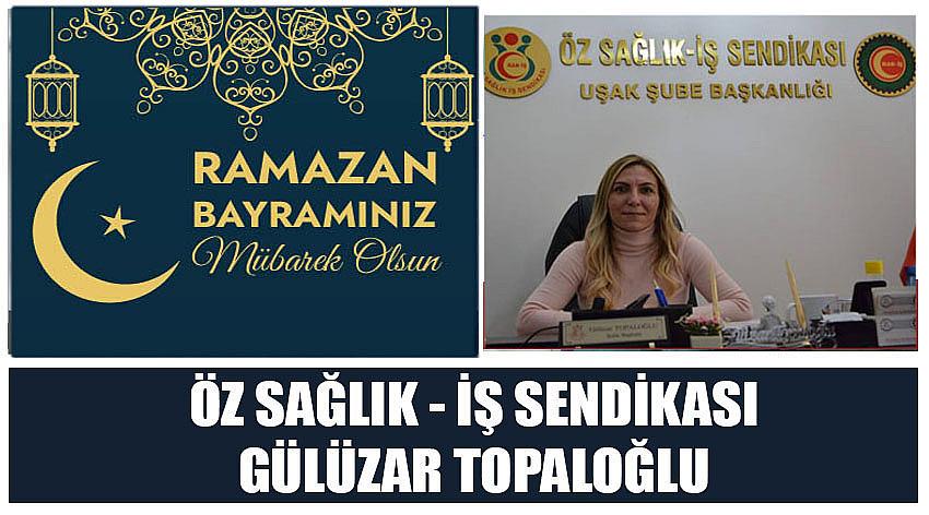 Özsağlık – İş Sendikası Başkanı Gülüzar Topaloğlu’nun Ramazan Bayramı Kutlaması