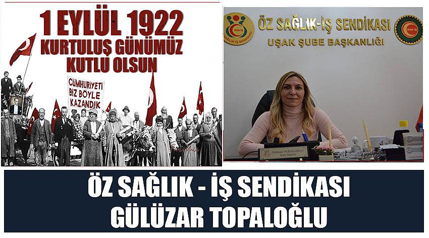 Özsağlık – İş Sendikası Başkanı Gülüzar Topaloğlu’nun 1 Eylül Uşak'ın Düşman İşgalinden Kurtuluş Günü Kutlaması