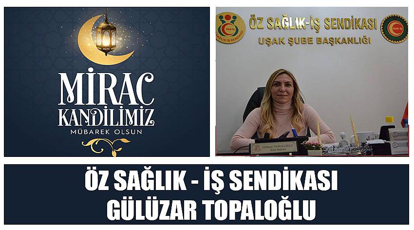 Özsağlık – İş Sendikası Başkanı Gülizar Topaloğlu’nun Miraç Kandili  Kutlaması